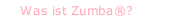 Was ist Zumba®?